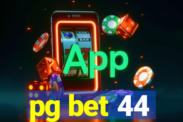 pg bet 44